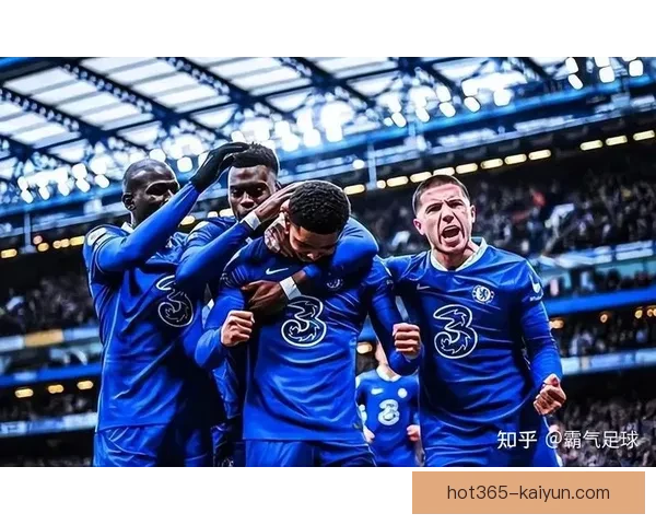 切尔西球队结构研究显示阵容深度提升，竞争力增强有望助力新赛季表现。